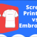 Screen Print Vs Embroidery